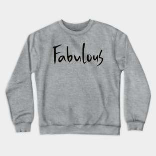 fabulous. hand written lettering. one word Crewneck Sweatshirt